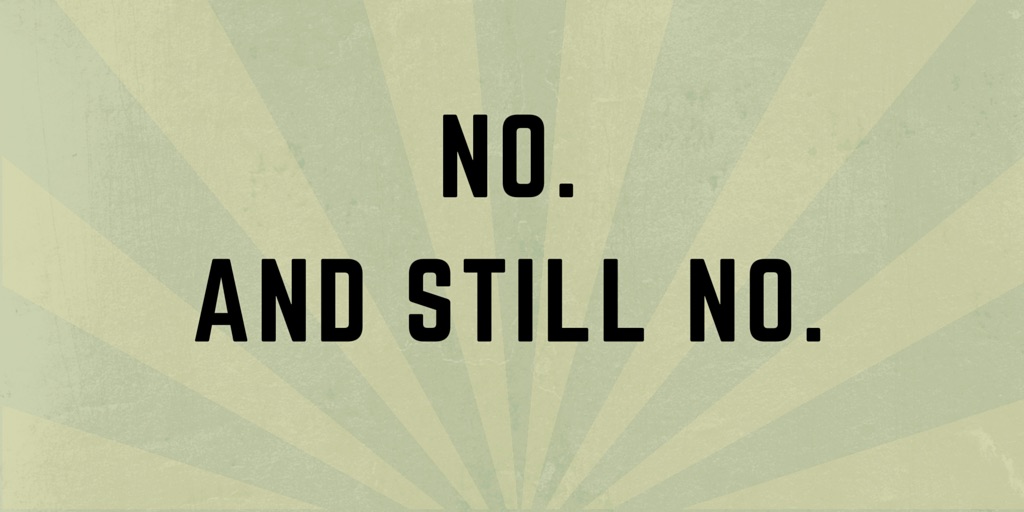 No and Still No.